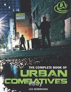 Complete Book of Urban Combatives By Lee Morrison