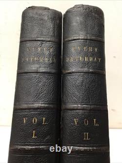 Jan- Dec 1866 Every Saturday-A Journal of Choice Reading Vol. 1,2 First Year