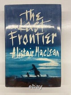 The Last Frontier By Alistair Maclean- First Edition Hardcover 1959